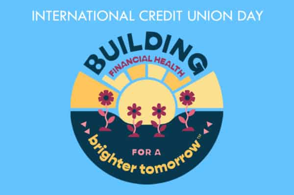 Bright blue background with text International Credit Union Day. Circular graphic with yellow, orange, dark blue, and pink shading to show the sun shining on flowers in a field. Includes text Building Financial Health for a Brighter Tomorrow.