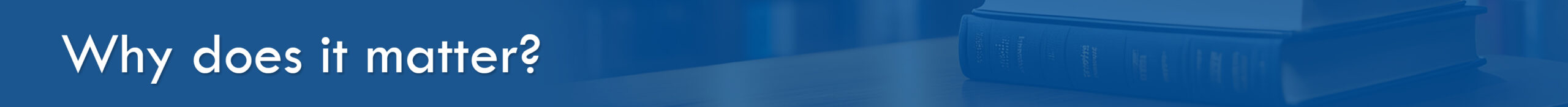 Why does it matter? text on blue overlay image with book stack on table in library. 